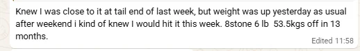 Client message: weight was up yesterday as usual after the weekend but hit it this week, 8 stone 6 lb and 53.5 kg off in 13 months