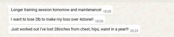 Client messages: wants to lose 2 lb to take the loss over 4 stone, and has worked out 28 inches lost from chest, hips and waist in a year