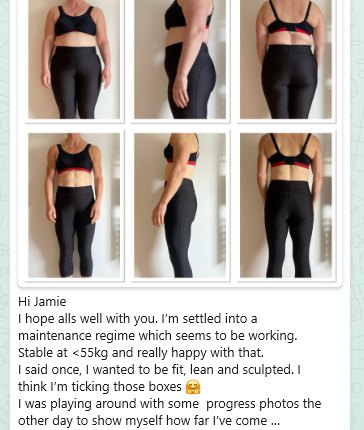 Client's six-panel progress photo collage with message: settled into maintenance, stable under 55kg - I said I wanted to be fit, lean and sculpted, and I think I'm ticking those boxes